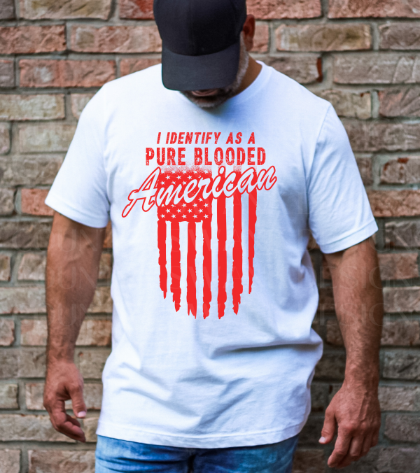 American " I Identify As A Pure Blooded American" Patriotic Blend Shirt.