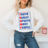 President Trump 2024 "Trump- Truth; Truth Really Upsets Most People" Political Crewneck Sweatshirt/ Trump Won/ Political/ Impeach Biden Crewneck Sweatshirt