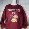 They See Me Rollin/ Thanksgiving/Dinner Rolls/Funny Crewneck Sweatshirt, Women's Fall Thanksgiving Crewneck Sweatshirt, Fall Favorites
