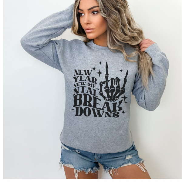 "New Year New Me... NTAL Break Downs"/ Crewneck Sweatshirt/ New Year Sweatshirt/ New year/ New Years Gift/ Gift For Mom