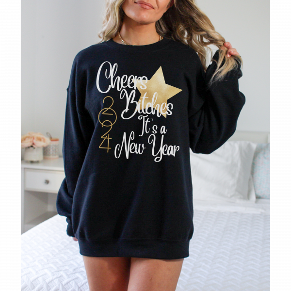 "Cheers Bitches its A New Year"/ Crewneck Sweatshirt/ New Year Sweatshirt/ 2024/New year/ New Years Gift/ Gift For Mom