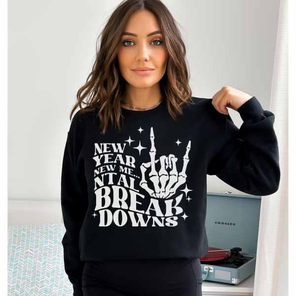 "New Year New Me... NTAL Break Downs"/ Crewneck Sweatshirt/ New Year Sweatshirt/ New year/ New Years Gift/ Gift For Mom