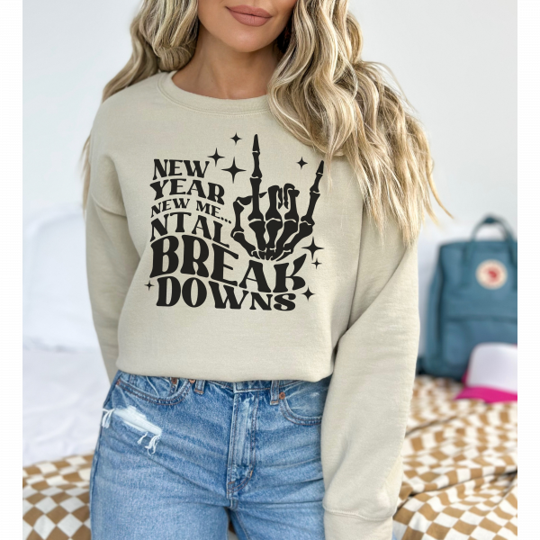"New Year New Me... NTAL Break Downs"/ Crewneck Sweatshirt/ New Year Sweatshirt/ New year/ New Years Gift/ Gift For Mom